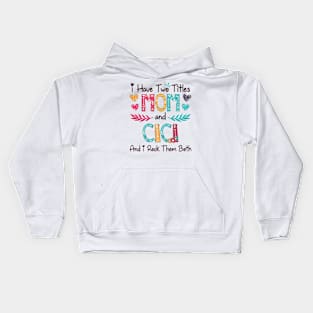 I Have Two Titles Mom And Cici And I Rock Them Both Wildflower Happy Mother's Day Kids Hoodie